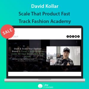 David Kollar - Scale That Product Fast Track Fashion Academy