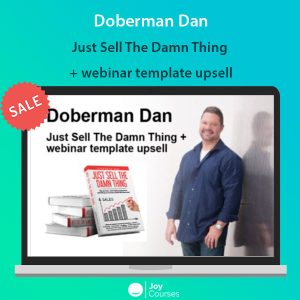 Doberman Dan - Just Sell The Damn Thing + webinar template upsell