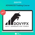 DOVYFX – ADVANCED Trading Course