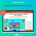 Gabriel Garcia- Short Form Video Mastery Course + 2 OTOs