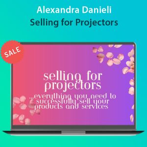 Alexandra Danieli - Selling for Projectors