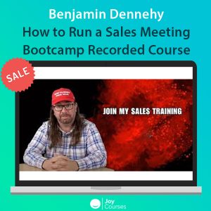 Benjamin Dennehy - How to Run a Sales Meeting Bootcamp Recorded Course 2023