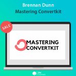 Brennan Dunn - Mastering Convertkit