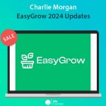 Charlie Morgan - EasyGrow 2024 Updates