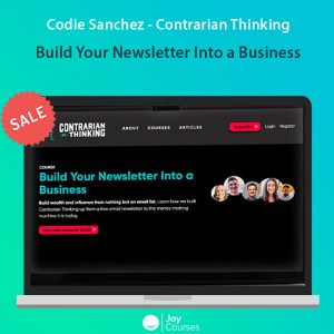 Codie Sanchez - Contrarian Thinking - Build Your Newsletter Into a Business