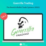 Guerrilla Trading - The Bomb & Bullet Trade Systems (2022)