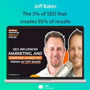 Jeff Baker - The 5% of SEO that creates 95% of results