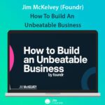 Jim McKelvey (Foundr) - How To Build An Unbeatable Business