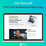 Josh Aharonoff - CFO Excel Dashboard & Reporting