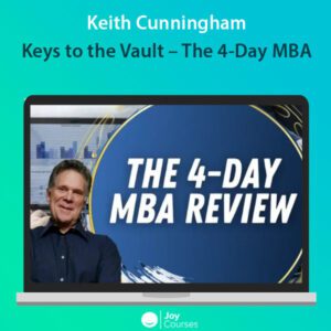 Keith Cunningham – Keys to the Vault – The 4-Day MBA