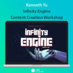 Kenneth Yu – Infinity Engine – Content Creation Workshop