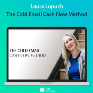 Laura Lopuch’s Cold Email Cash Flow Method