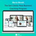 Maria Wendt – The Get Clients Now Business Coaching Program