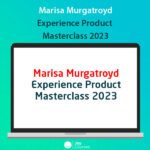 Marisa Murgatroyd - Experience Product Masterclass 2023