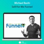 Michael Bashi - Sell For Me Funnel