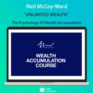 Neil McCoy-Ward - 'UNLIMITED WEALTH' The Psychology Of Wealth Accumulation