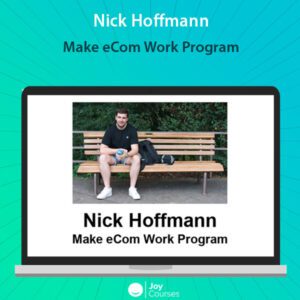 Nick Hoffmann - Make eCom Work Program