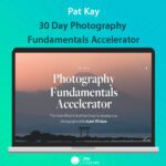 Pat Kay - 30 Day Photography Fundamentals Accelerator