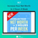 RLT - Increase Your Net Worth In 2 Hours A Week