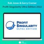 Rob Jones & Gerry Cramer - Profit Singularity Ultra Edition 2022