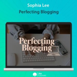 Sophia Lee – Perfecting Blogging