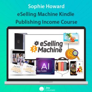 Sophie Howard - eSelling Machine Kindle Publishing Income Course