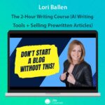 The 2-Hour Writing Course (AI Writing Tools + Selling Prewritten Articles) - Lori Ballen