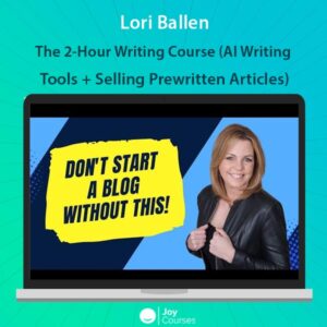 The 2-Hour Writing Course (AI Writing Tools + Selling Prewritten Articles) - Lori Ballen