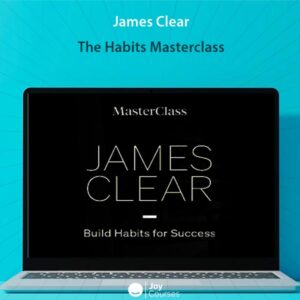 James Clear - The Habits Masterclass