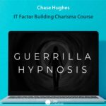 Chase Hughes - IT Factor Building Charisma Course