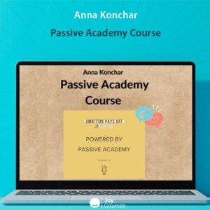 Anna Konchar - Passive Academy Course