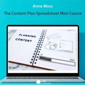 Anne Moss - The Content Plan Spreadsheet Mini Course