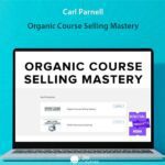 Carl Parnell – Organic Course Selling Mastery