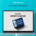 Continuity In A Weekend by Mike Shreeve