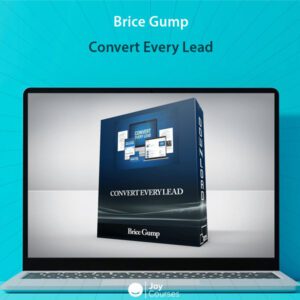 Convert Every Lead by Brice Gump