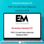 Evolution Markets FX - TPOT 2.0 with Other Materials (Updated 2024)