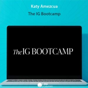 Katy Amezcua - The IG Bootcamp