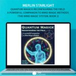 Merlin Starlight - Quantum Magick Reconfiguring the Field A Powerful Companion to Mind Magic Methods (The Mind Magic System, Book 2)