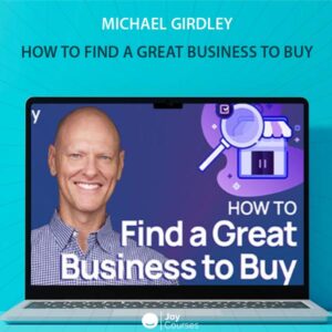 Michael Girdley - How To Find A Great Business To Buy