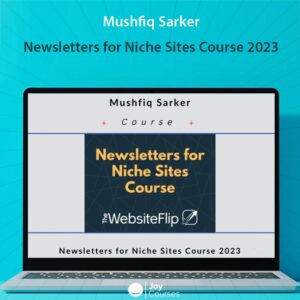 Mushfiq Sarker - Newsletters for Niche Sites Course 2023