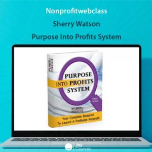 Nonprofitwebclass – Sherry Watson – Purpose Into Profits System