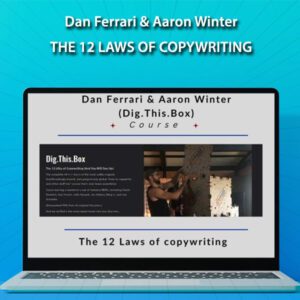 The 12 Laws of copywriting By Dan Ferrari & Aaron Winter