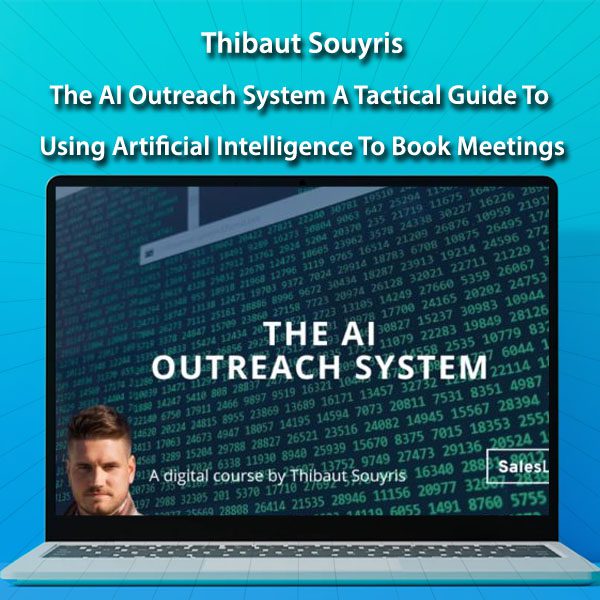 Thibaut Souyris – The AI Outreach System A Tactical Guide To Using Artificial Intelligence To Book Meetings