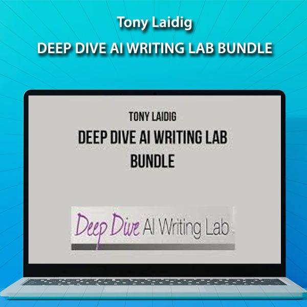 Tony Laidig - Deep Dive AI Writing Lab Bundle