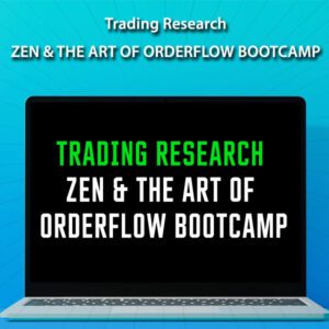 Trading Research - Zen & The Art of OrderFlow Bootcamp