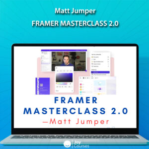 Framer Masterclass 2.0 by Matt Jumper