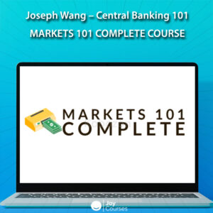 Markets 101 Complete Course By Joseph Wang – Central Banking 101