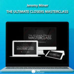 Jeremy Miner – The Ultimate Closers MASTERCLASS