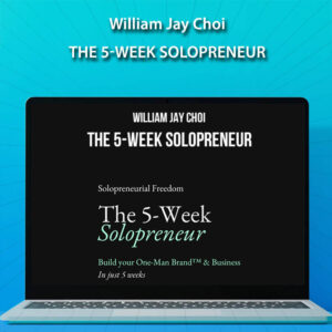 William Jay Choi – The 5-Week Solopreneur