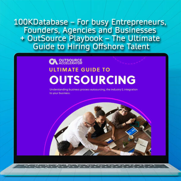 100KDatabase – For busy Entrepreneurs, Founders, Agencies and Businesses + OutSource Playbook – The Ultimate Guide to Hiring Offshore Talent